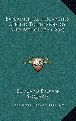 Experimental Researches Applied To Physiology And Pathology (1853)
