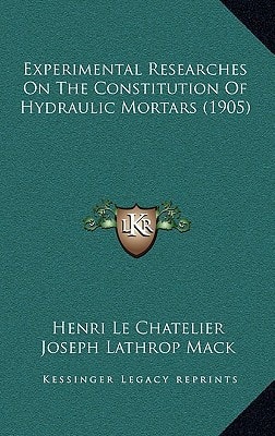 Experimental Researches On The Constitution Of Hydraulic Mortars (1905)