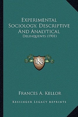 Experimental Sociology, Descriptive And Analytical: Delinquents (1901)