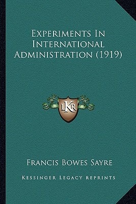 Experiments In International Administration (1919)