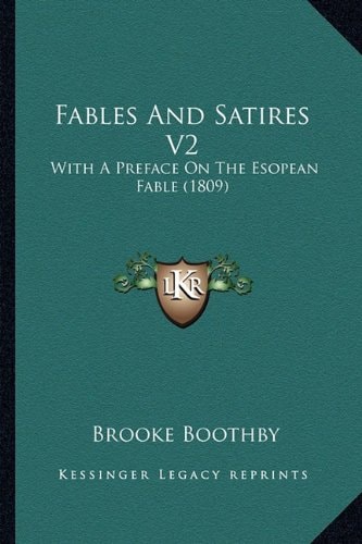 Fables And Satires V2: With A Preface On The Esopean Fable (1809)