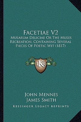 Facetiae V2: Musarum Deliciae Or The Muses Recreation, Containing Several Pieces Of Poetic Wit (1817)