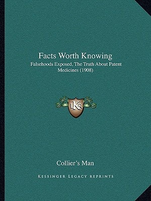 Facts Worth Knowing: Falsehoods Exposed, The Truth About Patent Medicines (1908)