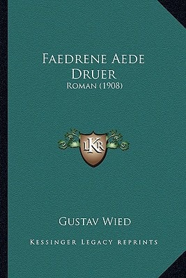 Faedrene Aede Druer: Roman (1908)