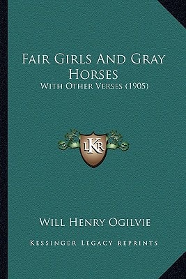 Fair Girls And Gray Horses: With Other Verses (1905)