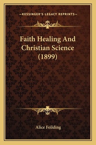Faith Healing And Christian Science (1899)