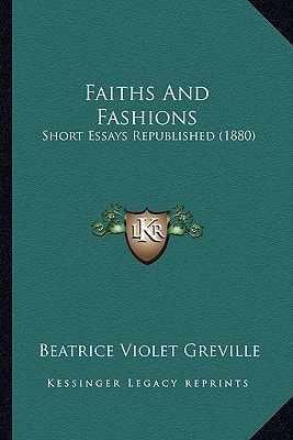 Faiths And Fashions: Short Essays Republished (1880)