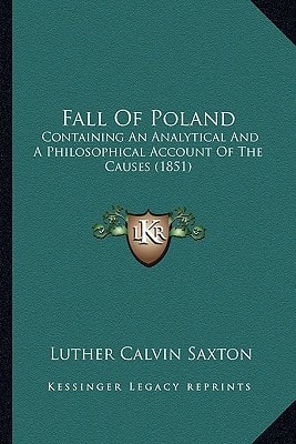 Fall Of Poland: Containing An Analytical And A Philosophical Account Of The Causes (1851)
