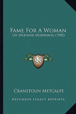 Fame For A Woman: Or Splendid Mourning (1902)