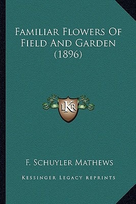 Familiar Flowers Of Field And Garden (1896)