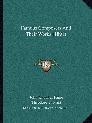 Famous Composers And Their Works (1891)