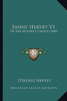 Fanny Hervey V1: Or The Mother's Choice (1849)