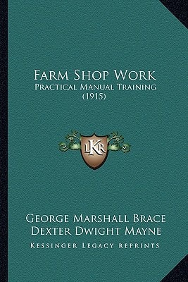 Farm Shop Work: Practical Manual Training (1915)
