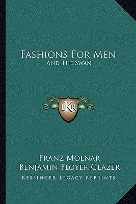 Fashions For Men: And The Swan: Two Plays (1922)