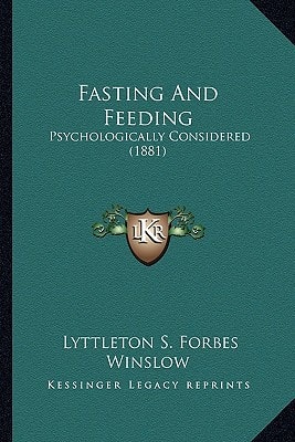 Fasting And Feeding: Psychologically Considered (1881)
