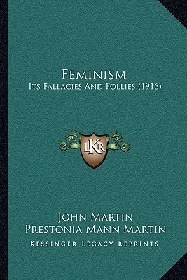 Feminism: Its Fallacies And Follies (1916)