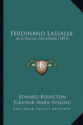 Ferdinand Lassalle: As A Social Reformer (1893)
