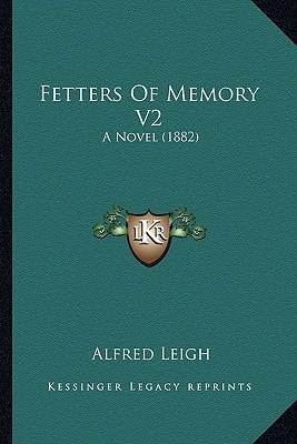 Fetters Of Memory V2: A Novel (1882)
