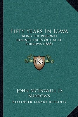 Fifty Years In Iowa: Being The Personal Reminiscences Of J. M. D. Burrows (1888)