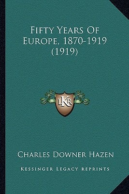 Fifty Years Of Europe, 1870-1919 (1919)