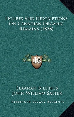 Figures And Descriptions On Canadian Organic Remains (1858)