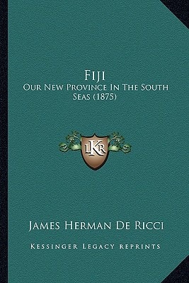 Fiji: Our New Province In The South Seas (1875)