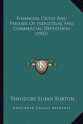 Financial Crises And Periods Of Industrial And Commercial Depression (1902)