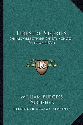 Fireside Stories: Or Recollections Of My School-Fellows (1831)