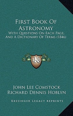 First Book Of Astronomy: With Questions On Each Page, And A Dictionary Of Terms (1846)