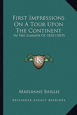 First Impressions On A Tour Upon The Continent: In The Summer Of 1818 (1819)