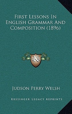 First Lessons In English Grammar And Composition (1896)