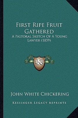 First Ripe Fruit Gathered: A Pastoral Sketch Of A Young Lawyer (1859)