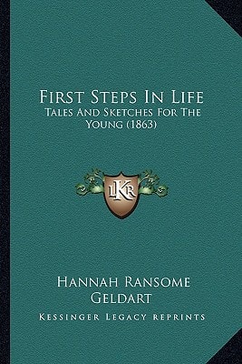 First Steps In Life: Tales And Sketches For The Young (1863)