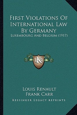 First Violations Of International Law By Germany: Luxembourg And Belgium (1917)