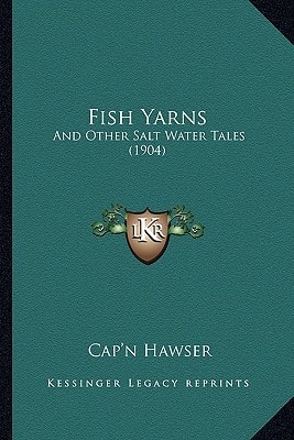 Fish Yarns: And Other Salt Water Tales (1904)