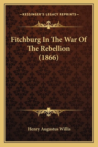 Fitchburg In The War Of The Rebellion (1866)