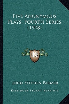 Five Anonymous Plays, Fourth Series (1908)