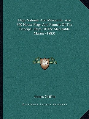 Flags National And Mercantile, And 360 House Flags And Funnels Of The Principal Ships Of The Mercantile Marine (1883)