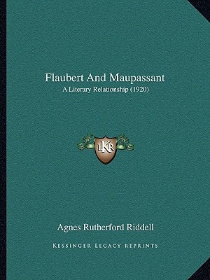 Flaubert And Maupassant: A Literary Relationship (1920)