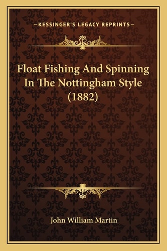 Float Fishing And Spinning In The Nottingham Style (1882)