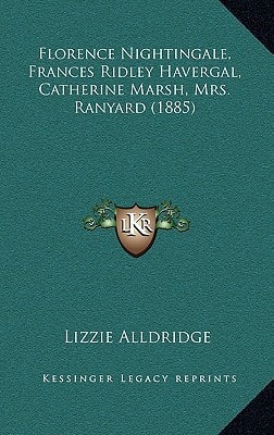 Florence Nightingale, Frances Ridley Havergal, Catherine Marsh, Mrs. Ranyard (1885)