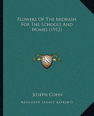 Flowers Of The Midrash For The Schools And Homes (1912)
