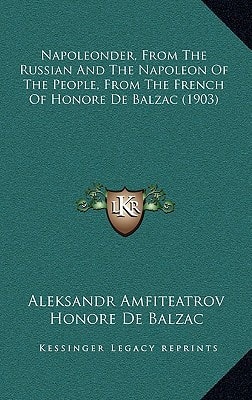 Napoleonder, From The Russian And The Napoleon Of The People, From The French Of Honore De Balzac (1903)