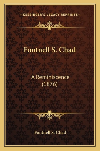 Fontnell S. Chad: A Reminiscence (1876)