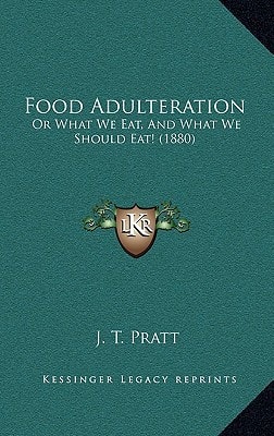 Food Adulteration: Or What We Eat, And What We Should Eat! (1880)