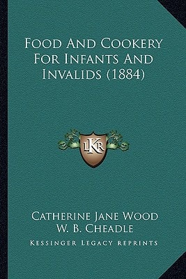 Food And Cookery For Infants And Invalids (1884)