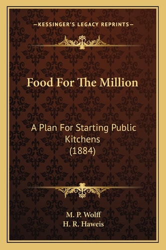 Food For The Million: A Plan For Starting Public Kitchens (1884)