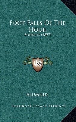 Foot-Falls Of The Hour: Sonnets (1877)