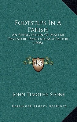 Footsteps In A Parish: An Appreciation Of Maltbie Davenport Babcock As A Pastor (1908)