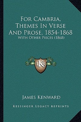 For Cambria, Themes In Verse And Prose, 1854-1868: With Other Pieces (1868)